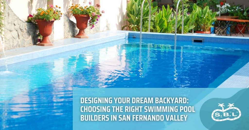 swimming pool builders in san fernando valley